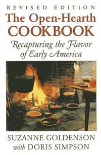 The Open-Hearth Cookbook : Recapturing the Flavor of Early America