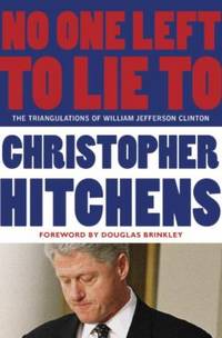 cover of No One Left to Lie To: The Triangulations of William Jefferson Clinton