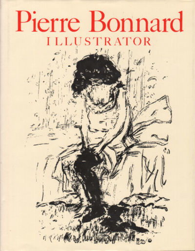 PIERRE BONNARD ILLUSTRATOR. A Catalogue Raisonné.