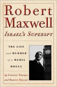 Robert Maxwell, Israel's Superspy : The Life and Murder of a Media Mogul