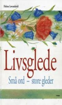 Livsglede. Små ord - store gleder