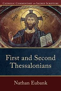 First and Second Thessalonians (Catholic Commentary on Sacred Scripture) by Eubank