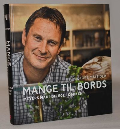 Mange til bords - Meyers mad i dit eget køkken..