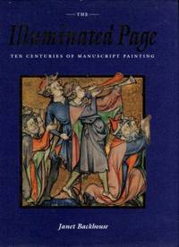 The Illuminated Page: Ten Centuries Of Manuscript Painting In The British Library