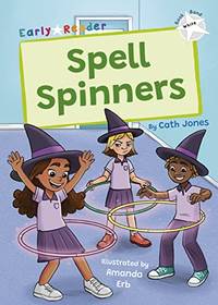 Spell Spinners: (White Early Reader) (Maverick Early Readers)