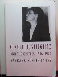 O&#039;Keeffe, Stieglitz and the Critics, 1916-29 by Lynes