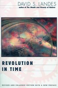 Revolution in Time: Clocks and the Making of the Modern World, Revised and Enlarged Edition