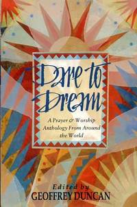 DARE TO DREAM a prayer and worship anthology from around the world