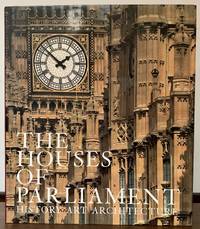 The Houses of Parliament; History Art Architecture