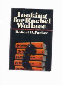 Looking for Rachel Wallace:  A Spenser Mystery ---by Robert B Parker by Parker, Robert B. ( Brown ) - 1980