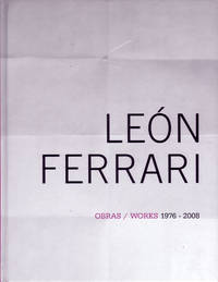 LEÓN FERRARI: OBRAS/WORKS, 1976-2008