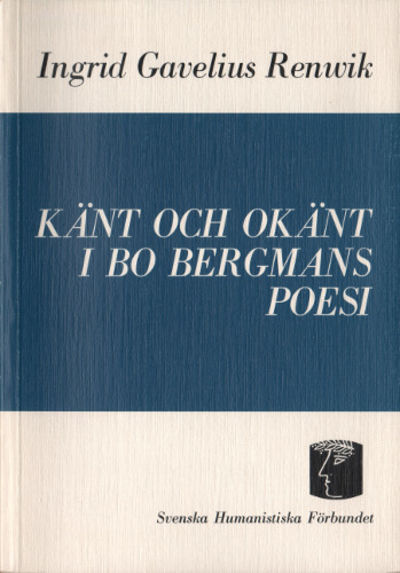 KÄNT OCH OKÄNT I BO BERGMANS POESI.