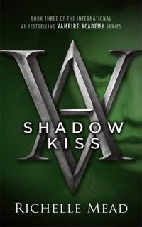 Shadow Kiss : A Vampire Academy Novel