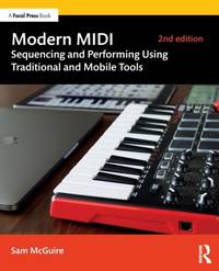 Modern MIDI: Sequencing and Performing Using Traditional and Mobile Tools