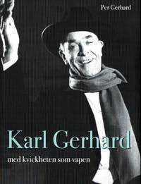 Karl Gerhard. Med kvickheten som vapen.