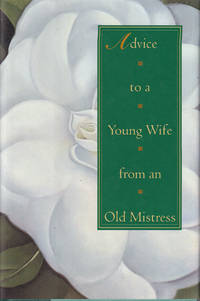 Advice to a Young Wife from an Old Mistress