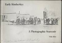 EARLY KIMBERLEY : A PHOTOGRAPHIC SOUVENIR by Allen, Vida