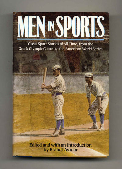 Men in Sports: Great Sports Stories of all Time from the Greek Olympic  Games to the American World Series  - 1st Edition/1st Printing