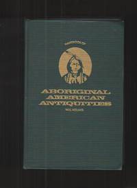 image of Handbook of Aboriginal American Antiquities, Part I Introductory the Lithic Industries