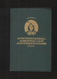 Handbook of Aboriginal American Antiquities, Part I Introductory the  Lithic Industries