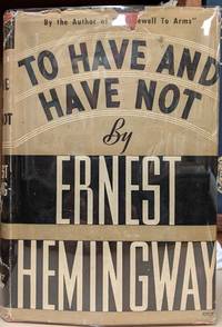 To Have and Have Not by Ernest Hemingway - 1937