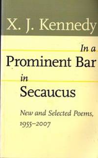 In a Prominent Bar in Secaucus: New and Selected Poems, 1955&acirc;2007 (Johns...
