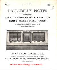 Catalogue 19/1936: Piccadilly notes. Great Mendelssohn collection, Orme's british Field sports and other scarce books and cheap remainders. by HENRY - LONDON SOTHERAN LTD. - from Frits Knuf Antiquarian Books (SKU: 55539)