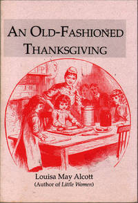 An Old-Fashioned Thanksgiving by Alcott, Louisa May - 1990