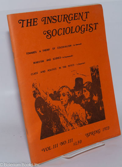 The Insurgent Sociologist, Vol. 3 No. 3, Spring 1973