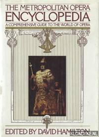 The Metropolitan Opera encyclopedia: a comprehensive guide to the world of opera