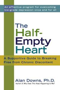Half-Empty Heart: A Supportive Guide to Breaking Free from Chronic Discontent