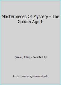 Masterpieces Of Mystery - The Golden Age Ii by Queen, Ellery - Selected by - 1977