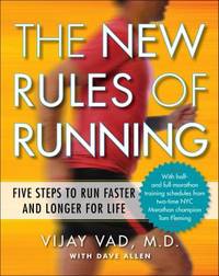 The New Rules of Running : Five Steps to Run Faster and Longer for Life