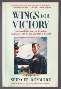 Wings for Victory The Remarkable Story of the British Commonwealth Air  Training Plan in Canada