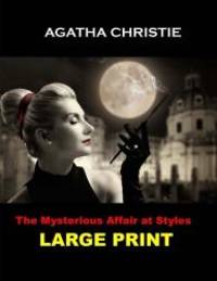 The Mysterious Affair at Styles (Large Print): (Agatha Christie Masterpiece Collection) by Agatha Christie - 2014-04-09