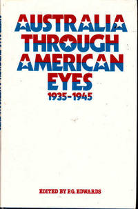 Australia Through American Eyes: 1935-1945 by P.G. Edwards - 1979