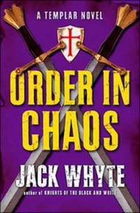 Order in Chaos (Templar Trilogy, Book 3) by Whyte, Jack - 2010