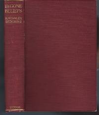 Bygone Beliefs: Being a Series of Excursions in the Byways of Thought by Redgrove, H. Stanley - 1920