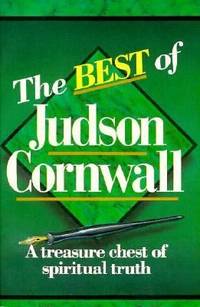 The Best of Judson Cornwall : Anthology of Judson's Writings for the Last Twenty-Five Years