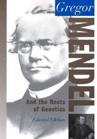Gregor Mendel: And the Roots of Genetics