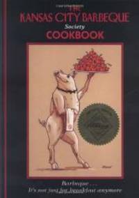 The Kansas City Barbeque Society Cookbook: Barbeque...It's Not Just for Breakfast Anymore