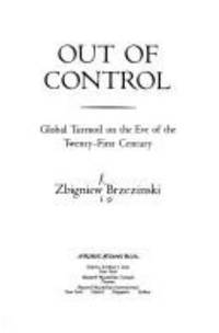 Out of Control : Global Turmoil on the Eve of the Twenty-First Century