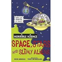 Space, Stars and Slimy Aliens (Horrible Science)
