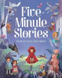 Five-Minute Stories : Over 50 Tales and Fables