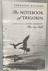 The Notebook of Trigorin: A Free Adaptation of Chechkov's the Sea Gull