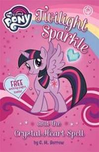 Twilight Sparkle and the Crystal Heart Spell (My Little Pony) by G. M Berrow - Paperback - 2012-01-01 - from Books Express (SKU: 1408331233n)