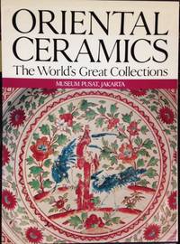 Oriental ceramics: the world&#039;s great collections. Vol. 3, Museum Pusat, Jakarta by Koyama, Fujio, et al - 1982