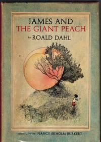 James and the Giant Peach; A Children&#039;s Story by Dahl, Roald; Illustrated by Nancy Ekholm Burkert - 1961