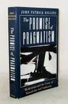 The Promise of Pragmatism. Modernism and the Crisis of Knowledge and Authority