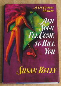 And Soon I'll Come to Kill You: A Liz Connors Mystery